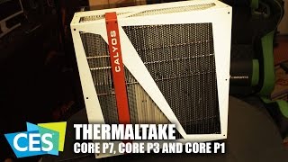 CES 2017 ThermalTake Core P7 Core P3 and Core P1 Cases [upl. by Aurora]