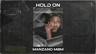 Manzano MBM  Hold on Official Lyric Video [upl. by Cathleen719]