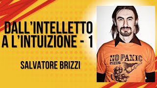 Salvatore Brizzi  DallIntelletto a L Intuizione  1 [upl. by Hpeseoj]