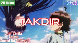 Takdir  Alur Cerita Anime Sousei No Onmyouji  Part 1 [upl. by Anilos]