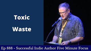 Successful Indie Author Five Minute Focus Ep888  Toxic Waste [upl. by Carlo]