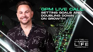 64  GPM Live Call Setting Goals and Doubling Down on Growth [upl. by Anits]