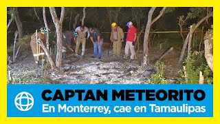 Captan meteorito en Monterrey y cae en Tamaulipas [upl. by Bertold]