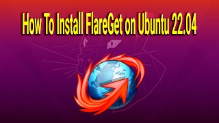 How To Install FlareGet on Ubuntu 2204 [upl. by Inor388]