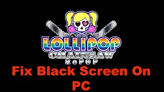 Fix LOLLIPOP CHAINSAW RePOP Black Screen On StartupStuck On Black Screen On PC [upl. by Nimra535]