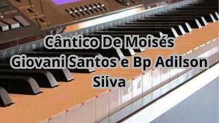 Cântico De Moisés  Giovani Santos e Bp Adilson Silva [upl. by Daht979]