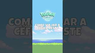 Como ir a CÉFIRA OESTE después de terminar el juego en Pokémon Ópalo  Shorts  FloGar oO [upl. by Stander]