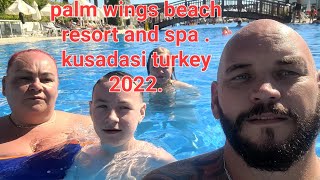 palm wings beach resort and spa kusadasi our family holiday 13 9 22  vlog [upl. by Cantu300]