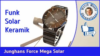 Keramik  Funk  Solar  Junghans Force Mega [upl. by Ennybor67]