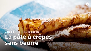 La pâte à crêpes sans beurre  Recettes de crêpes [upl. by Cross]