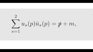 Quantum Field Theory 25 Completeness and orthogonality relations for Spinor solutions [upl. by Leahcimed]