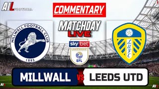 MILLWALL vs LEEDS UNITED Live Stream COMMENTARY Championship Football  Lineups  Livescores [upl. by Ardnoyek]