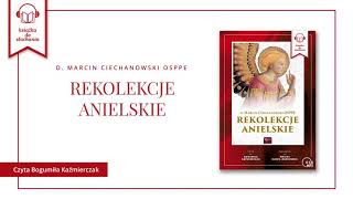 Marcin Ciechanowski  Rekolekcje Anielskie  AUDIOBOOK [upl. by Llerrad]