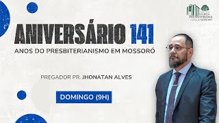 141 anos do Presbiterianismo em Mossoró  Rev Jhonatan [upl. by Ditmore]