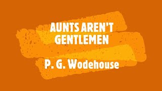 AUNTS AREN’T GENTLEMEN – P G WODEHOUSE 👍  JONATHAN CECIL 👏 [upl. by Tessy]