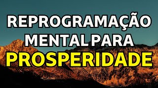 ATRAIA PROSPERIDADE REPROGRAMANDO A SUA MENTE [upl. by Chemosh907]