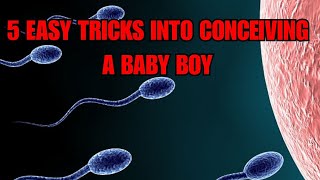 5 EASY TRICKS INTO CONCEIVING A BABY BOY [upl. by Line]