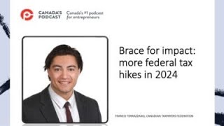 Brace for impact more federal tax hikes in 2024 Canadian Taxpayers Federation [upl. by Magavern]