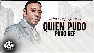 Anthony Santos  Quien Pudo Ser [upl. by Alyad]