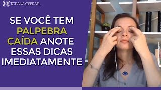 SE VOCÊ TEM PÁLPEBRA CAÍDA ANOTE ESSAS DICAS [upl. by Emmer]