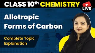 Allotropic Forms of Carbon  Carbon and Its Compounds  Class 10 Chemistry Chapter 4 Live 202223 [upl. by Areic]