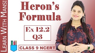 Class 9 Maths  Chapter 12  Exercise 122 Q3  Herons Formula  NCERT [upl. by Ajnot]