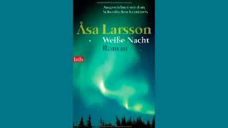 Weiße Nacht Roman Hörbuch von Asa Larsson  Hörbuch Komplett  Deutsch [upl. by Irvine]