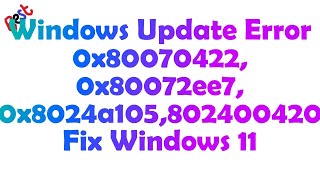 Как исправить ошибку обновления Windows 11 0x80070422 0x80072ee7 0x8024a105802400420 [upl. by Stormy864]