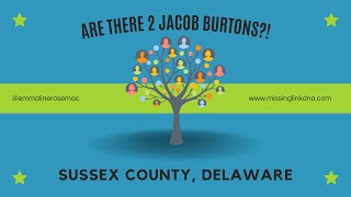 Are There Two Jacob Burtons b 1810 in Sussex County Delaware [upl. by Sy255]