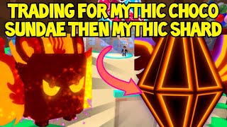 Trading for a MYTHIC Choco Sundae Champion and Trading away MYTHIC Shard [upl. by Brandtr]