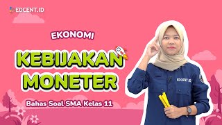 KEBIJAKAN MONETER  PEMBAHASAN SOAL EKONOMI KELAS 11  Edcentid [upl. by Nawiat298]