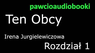 Ten Obcy Rozdział 1 Audiobook za darmo Irena Jurgielewiczowa [upl. by Akirehs735]