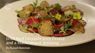 Bresaola of Irish silverside with blackcurrants ricotta and rocket by Russell Bateman [upl. by Fillander]