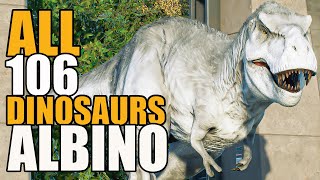 All 106 quotALBINOquot Dinosaursquot  Jurassic World Evolution 2 [upl. by Eras538]