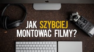 Jak SZYBCIEJ montować filmy  VLOG 10 [upl. by Gifford]