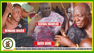 Breaking News🔥Bekwai Hemang Dikro Calls On Otumfuos Ntam Kese BekwaiManhene amp Batahene Destroying [upl. by Izawa424]