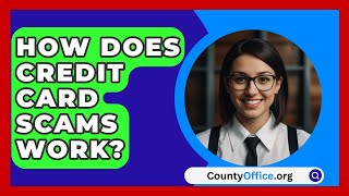 How Does Credit Card Scams Work  CountyOfficeorg [upl. by Oiuqise]