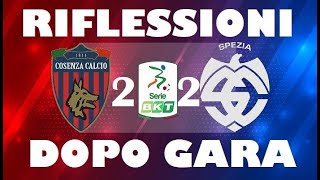 Cosenza vs Spezia 22 quotRIFLESSIONIquot post gara [upl. by Feeley]