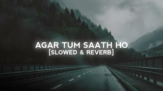 Agar Tum Saath ho SlowedReverb  ARIJIT SINGH [upl. by Brause772]