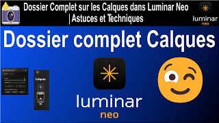 Dossier Complet sur les Calques dans Luminar Neo  Astuces et Techniques [upl. by Youlton109]