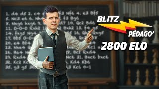 Blitz pédagogiques vs 2800 Elo  JEXPLIQUE TOUT [upl. by Mallin325]