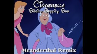 Cinderella  Bibbidi Boppidi Boo Meanderthal Remix [upl. by Enimasaj139]