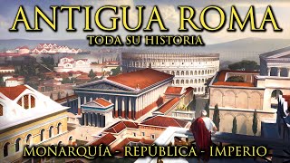 ANTIGUA ROMA  Toda su Historia  Monarquía República Romana e Imperio Romano Documental [upl. by Kanya206]