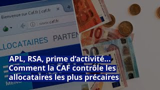 APL RSA prime d’activité… Comment la CAF contrôle les allocataires les plus précaires [upl. by Gnagflow]