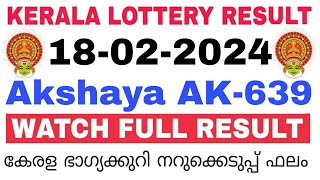 Kerala Lottery Result Today  Kerala Lottery Result Today Akshaya AK639 3PM 18022024 bhagyakuri [upl. by Sidney]