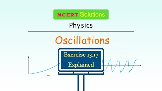 Exercise 1317 Explained  Oscillations  NCERT Physics Class  11  Ask Doubts [upl. by Pernell841]