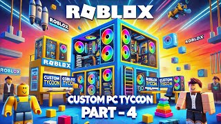 Custom Pc Tycoon Part  4  Roblox 6 [upl. by Lynde]