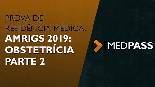 PROVA DE RESIDÊNCIA MÉDICA AMRIGS  2019 OBSTETRÍCIA  PARTE 2 [upl. by Pepper]