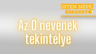 Isten népe ébresztő  Az Ő nevének tekintélye  20241105 [upl. by Rofotsirk]