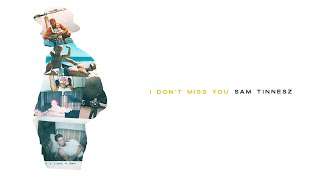 Sam Tinnesz  I Dont Miss You Official Audio [upl. by Eybbob819]